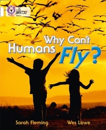 [9780007462070] Big Cat White Why Can't Humans Fly Non Fiction