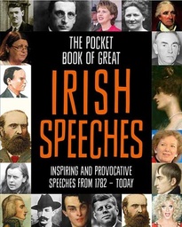 [9780717172917] The Pocket Book of Great Irish Speeches Inspiring and Provocative Speeches from 1782 - Today