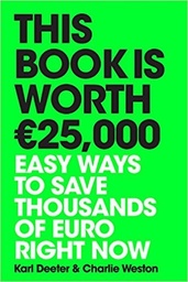 [9780717175635] This Book is Worth 25000 Euro Easy ways to save thousands of euro right now