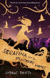 [9781405284165] Serafina and the Splintered Heart