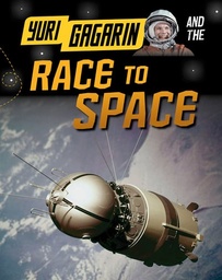 [9781406297386] Yuri Gagarin and the Race to Space