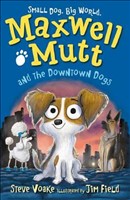 [9781406357530] Maxwell Mutt and the Downtown Dogs