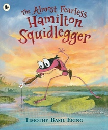 [9781406360684] Almost Fearless Hamilton Squidlegger, The