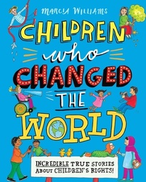 [9781406384109] Children Who Changed the World Incredible True Stories About Children's Rights!