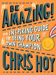 [9781406394733] Be Amazing-An Inspiring Guide to Being Your own Champion