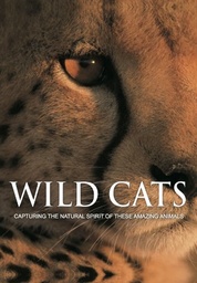 [9781445434247] Wild Cats Capturing the Natural Spirit of These Amazing Animals