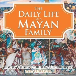 [9781541912120] The Daily Life of a Mayan Family