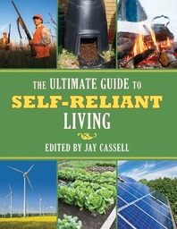 [9781626360938] The Ultimate Guide to Self-Reliant Living