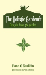 [9781781172148] The Hollistic Gardener: First Aid from the Garden