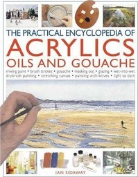 [9781782143673] The Practical Encyclopedia of ACRYLICS, OILS AND GOUACHE