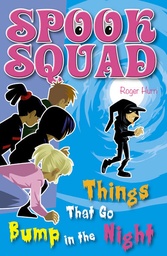 [9781841670751] SPOOK SQUAD, THINGS THAT GO BUMP IN THE NIGHT