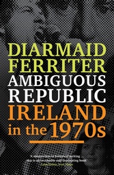 [9781846684692] Ambiguous Republic: Ireland in the 1970s (Paperback)