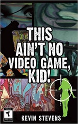 [9781848409477] This Ain't No Video Game, Kid