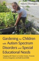 [9781849052788] Gardening for Children with Autism Spectrum Disorders and Special Educational Needs