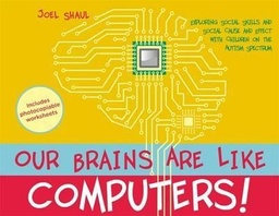 [9781849057165] Our Brains are Like Computers! Exploring Social Skills and Social Cause and Effect with Children on the Autism Spectru