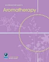 [9781903348147] An Introductory Guide to Aromatherapy