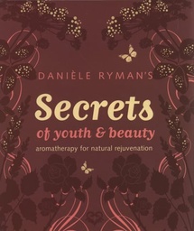 [9781905744060] Secrets of Youth and Beauty: Aromatherapy for Natural Rejuvenation