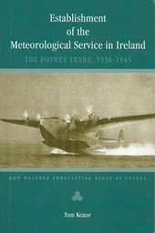 [9781908417183] Establishment of the Meteorological Service in Ireland The Foynes Years 1936-1945