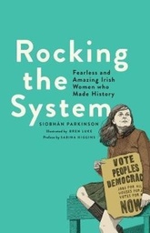 [9781910411964] Rocking the System Fearless and Amazing Irish Women who Made History