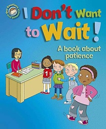 [9781445165530] Our Emotions and Behaviour I Don't Want to Wait! A book about patience