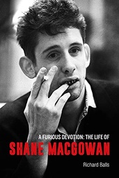 [9781787601086] [N/A] A Furious Devotion The Life of Shane MacGowan