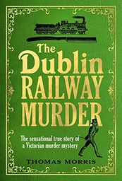 [9781787302402] The Dublin Railway Murder