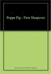 [9780241353134] Peppa Pig - First Sleepover