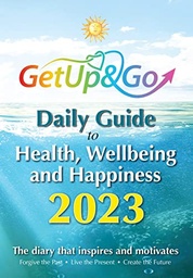 [9781910921784] [OLD EDITION] The Get UP and Go Daily Guide to Good Health, Wellbeing and Happiness