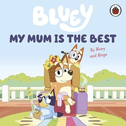 [9780241550687] Bluey: My Mum Is the Best