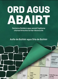 [9781399918077] Ord agus Abairt : Sentence Builder agus aonaid fhoghlamtha chursai litriochta na meanscoile