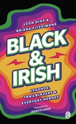 [9781915071231] Black & Irish: Legends, Trailblazers & Everyday Heroes